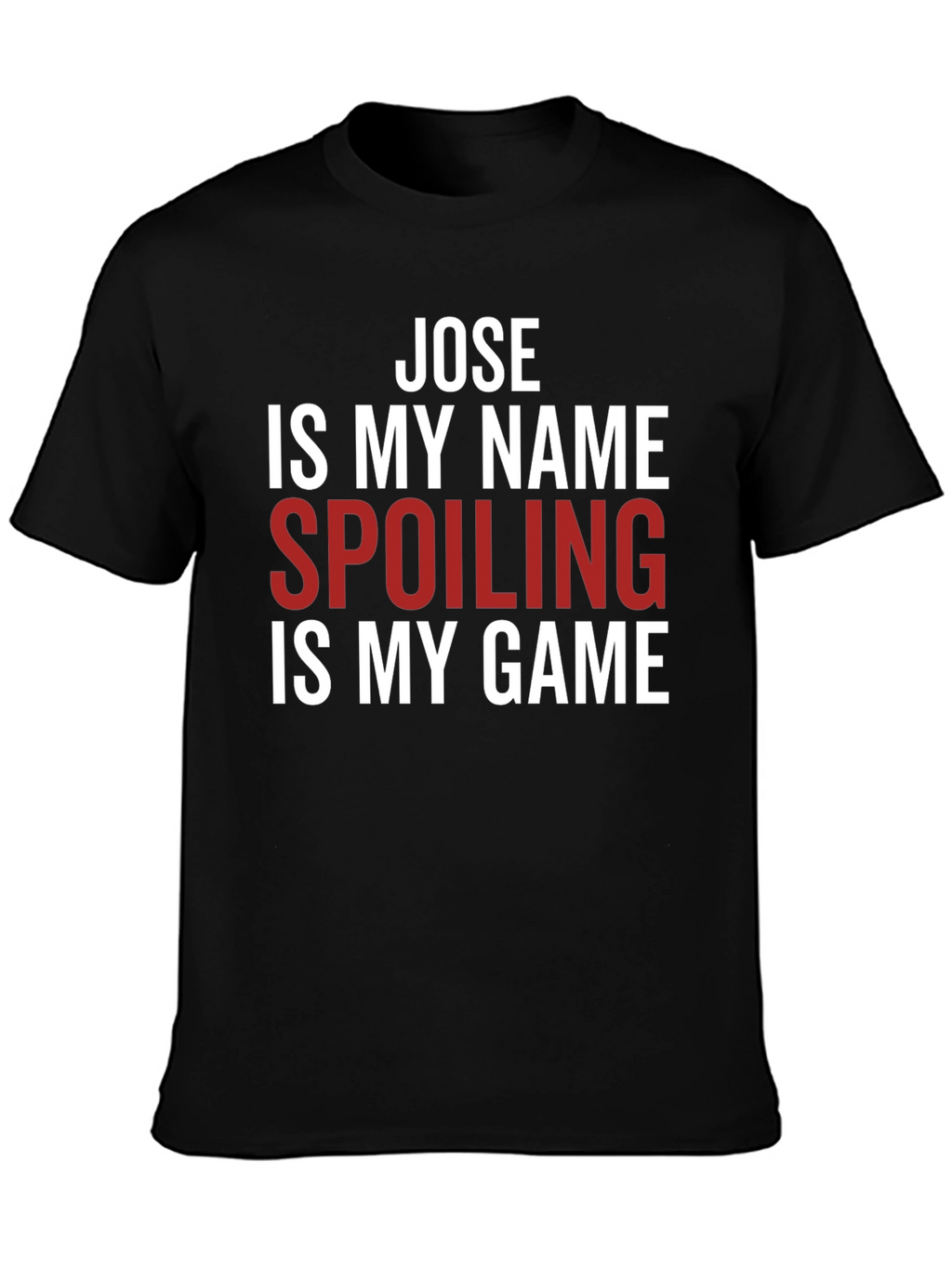 Jose Spoiling is My Game T-Shirt