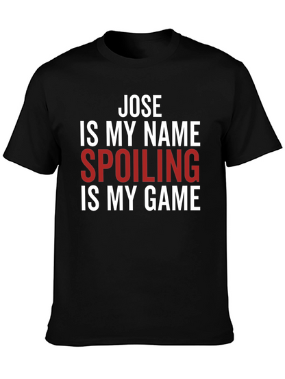 Jose Spoiling is My Game T-Shirt