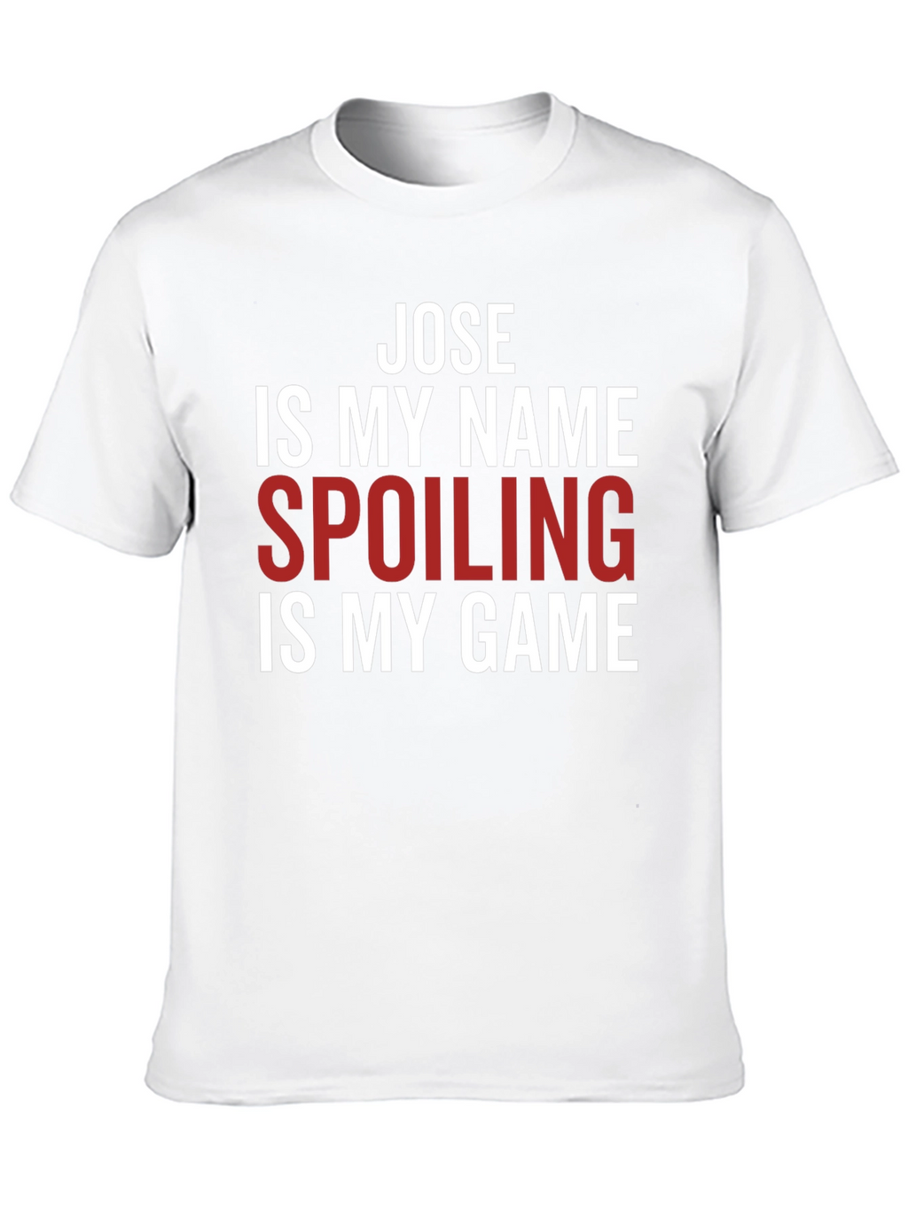 Jose Spoiling is My Game T-Shirt