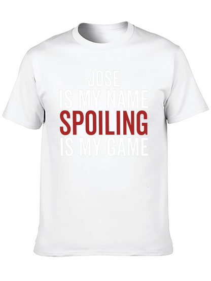 Jose Spoiling is My Game T-Shirt