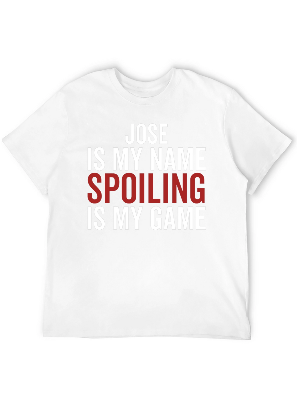 Jose Spoiling is My Game T-Shirt