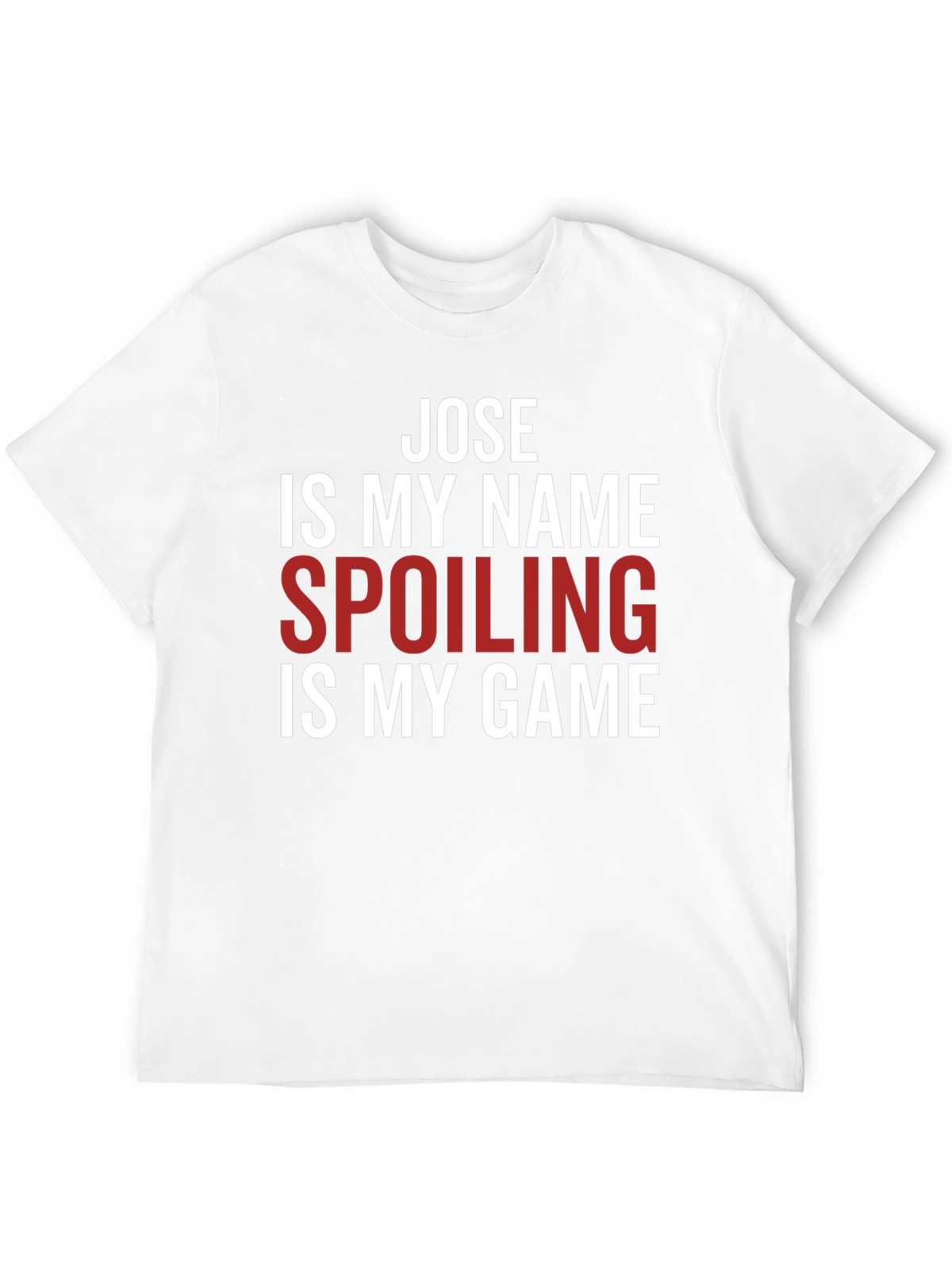 Jose Spoiling is My Game T-Shirt