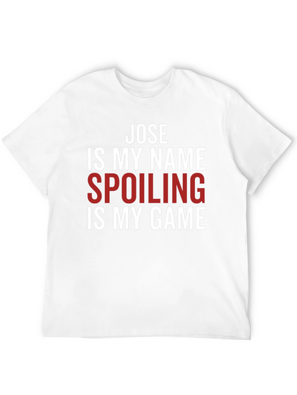 Jose Spoiling is My Game T-Shirt