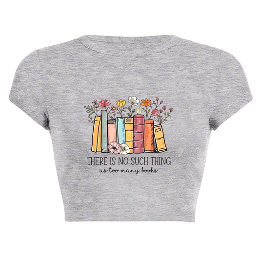 There¡¯s No Such Thing As Too Many Books Floral Crop Top