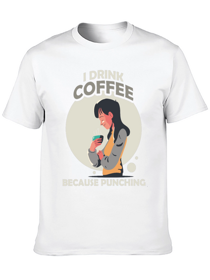 I Drink Coffee Graphic T-Shirt