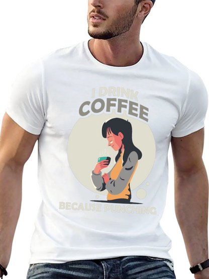I Drink Coffee Graphic T-Shirt