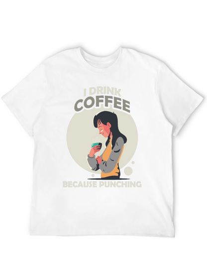 I Drink Coffee Graphic T-Shirt