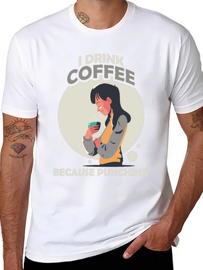 I Drink Coffee Graphic T-Shirt