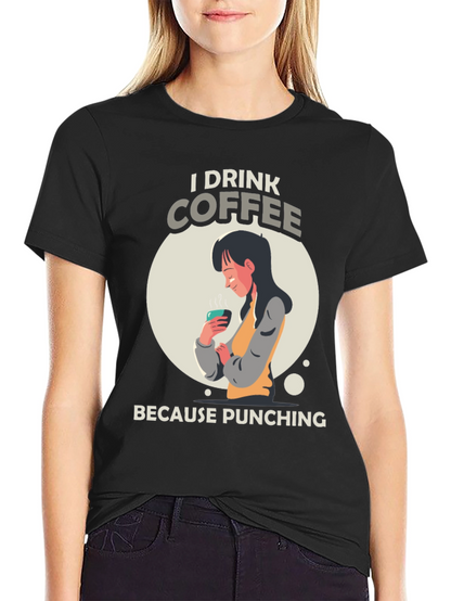 I Drink Coffee Graphic T-Shirt