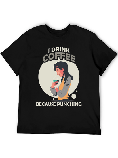 I Drink Coffee Graphic T-Shirt
