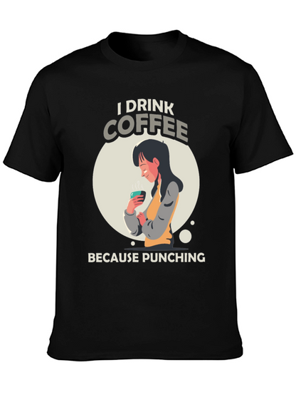 I Drink Coffee Graphic T-Shirt
