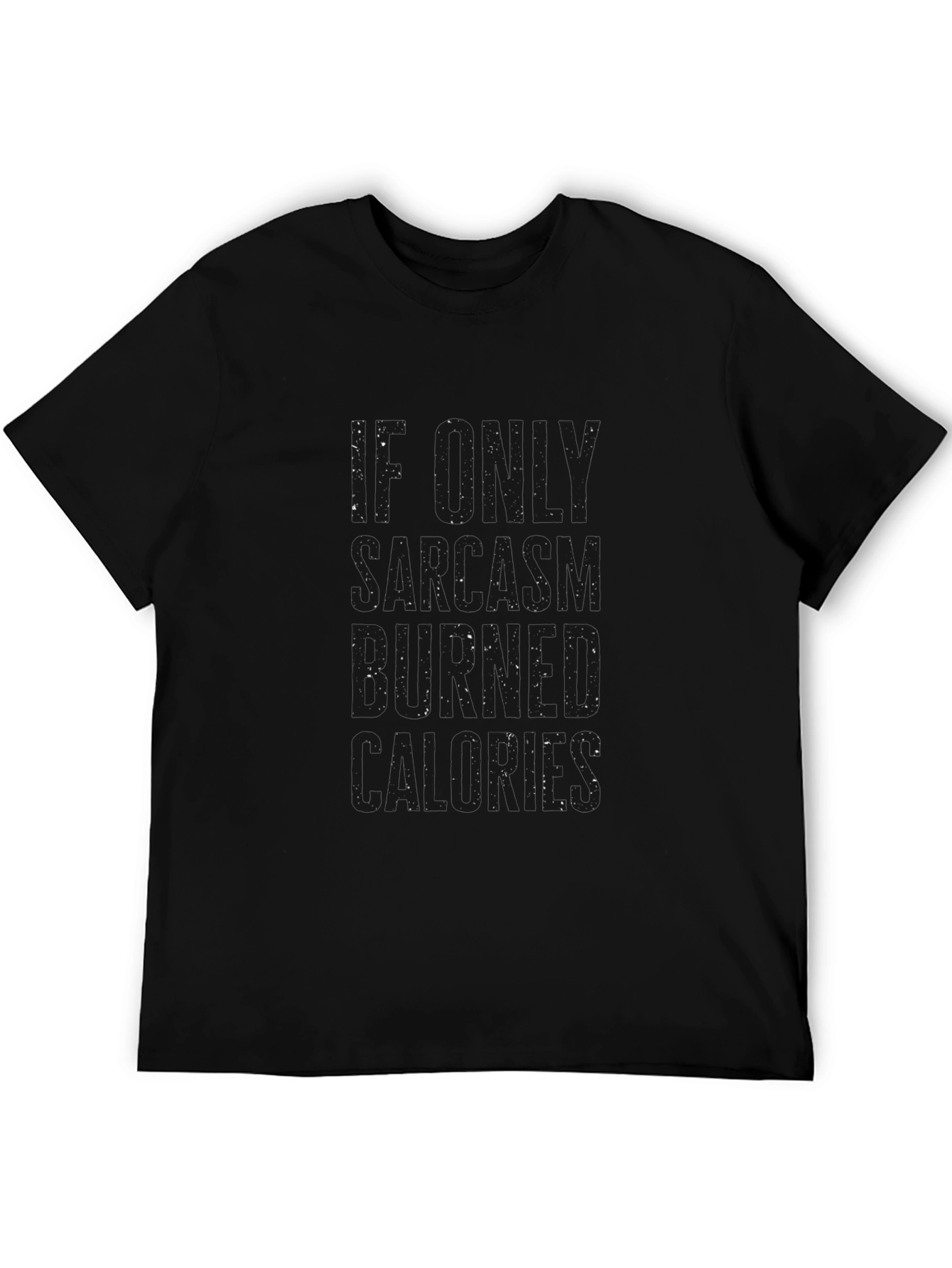 Funny Diet T-Shirt - If Only Sarcasm Burned Calories