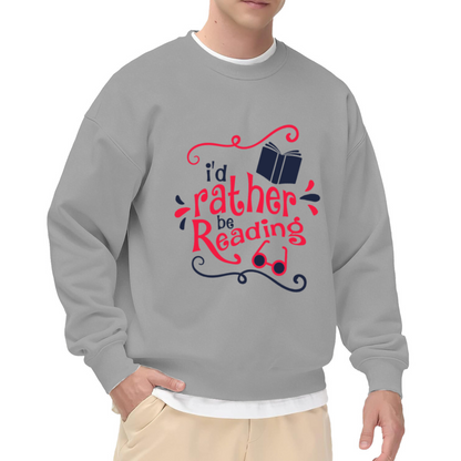 I'd Rather Be Reading Crewneck Sweatshirt - Book Lover Graphic Pullover, Bibliophile Gift, Cozy Reader Top