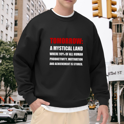 Tomorrow A Mystical Land Crewneck Sweatshirt | Funny Procrastination Quote Pullover, Sarcastic Text Graphic Top, Student Gift