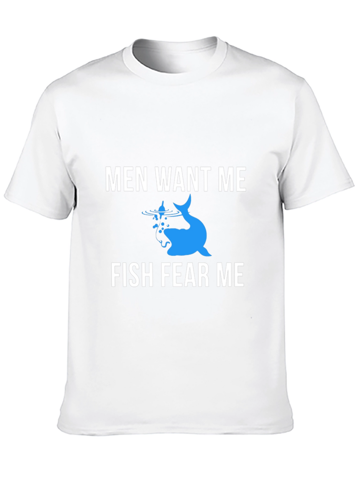 Men Want Me Fish Fear Me Graphic Tee