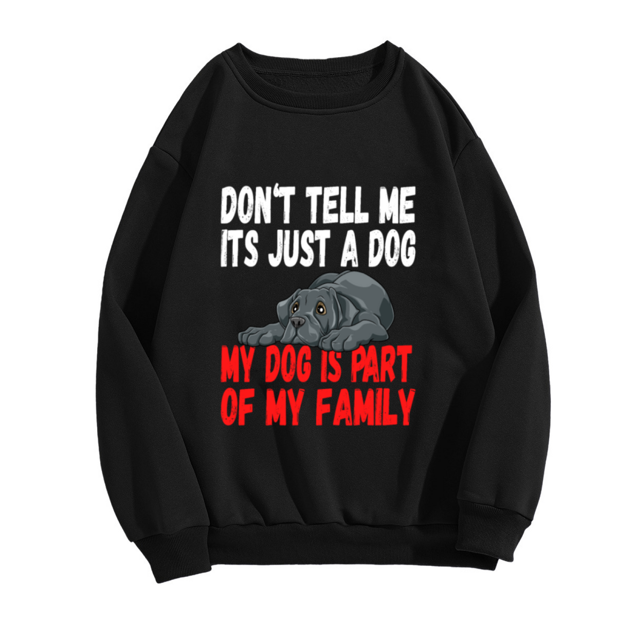Don't Tell Me It's Just A Dog French Bulldog Crewneck Sweatshirt, My Dog Is Part Of My Family Pullover, Dog Mom Dad Gift, Pet Owner Sweatshirt