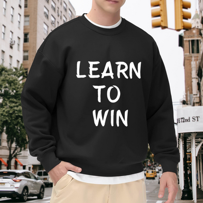 Learn To Win Crewneck Sweatshirt | Sporty Motivational Lettering Pullover, Hand-Drawn Text Graphic Top, Athlete Gift