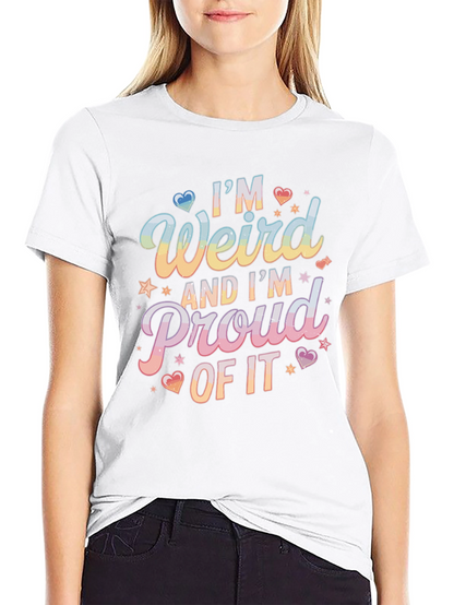 Im Weird and Proud T-Shirt - Unique Design
