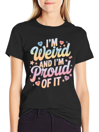 Im Weird and Proud T-Shirt - Unique Design