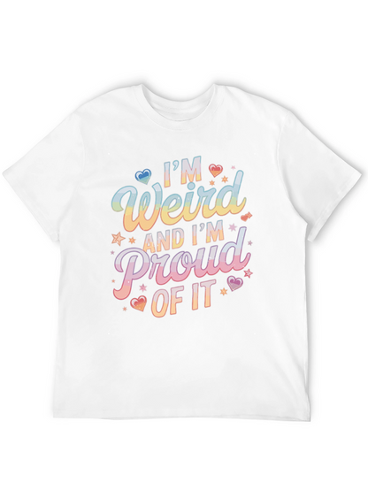 Im Weird and Proud T-Shirt - Unique Design
