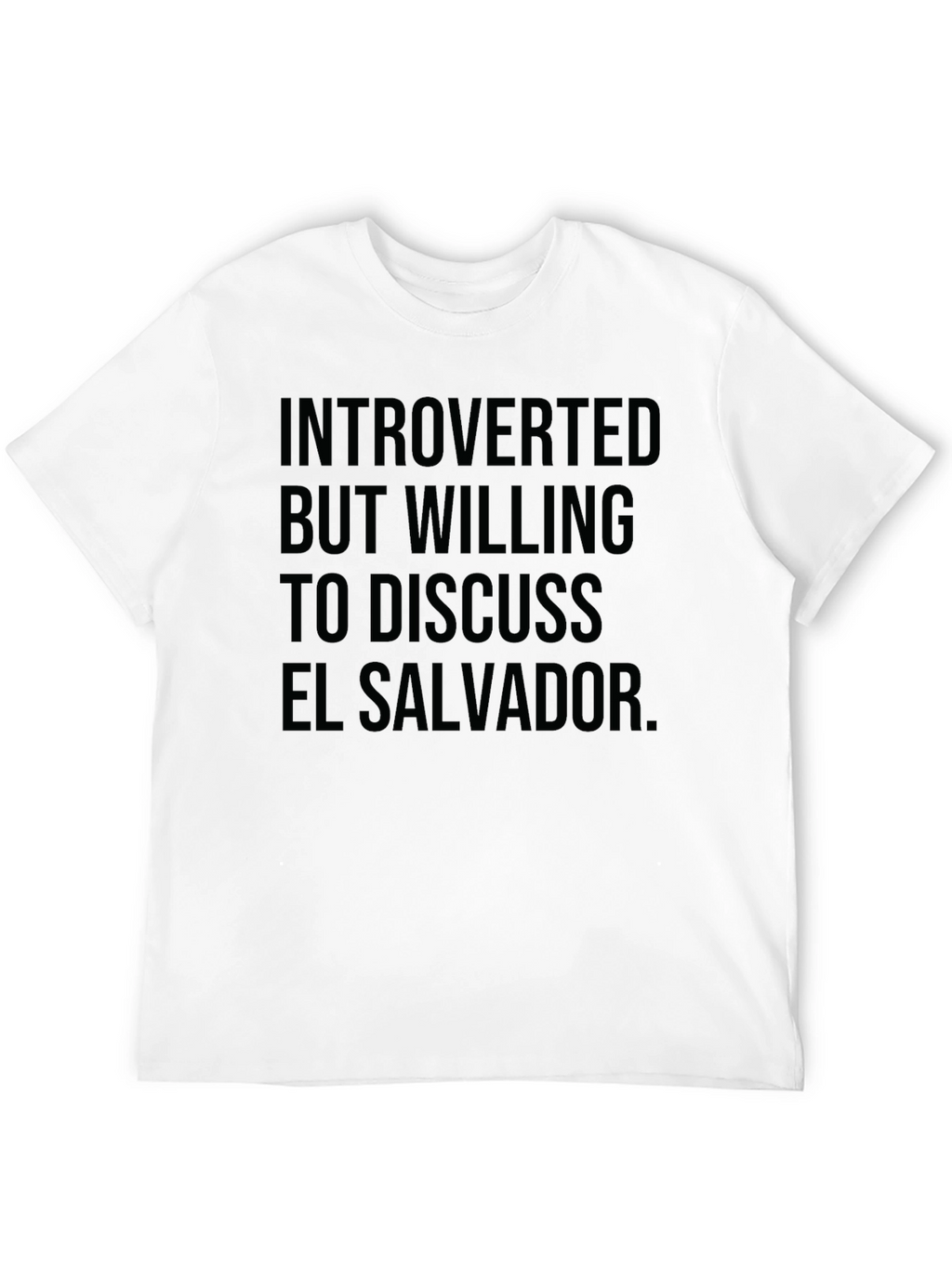 Introverted But Willing to Discuss El Salvador T-Shirt