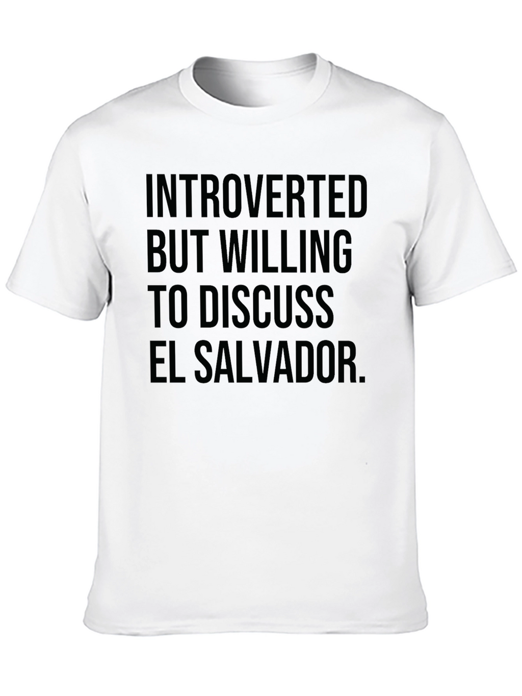 Introverted But Willing to Discuss El Salvador T-Shirt