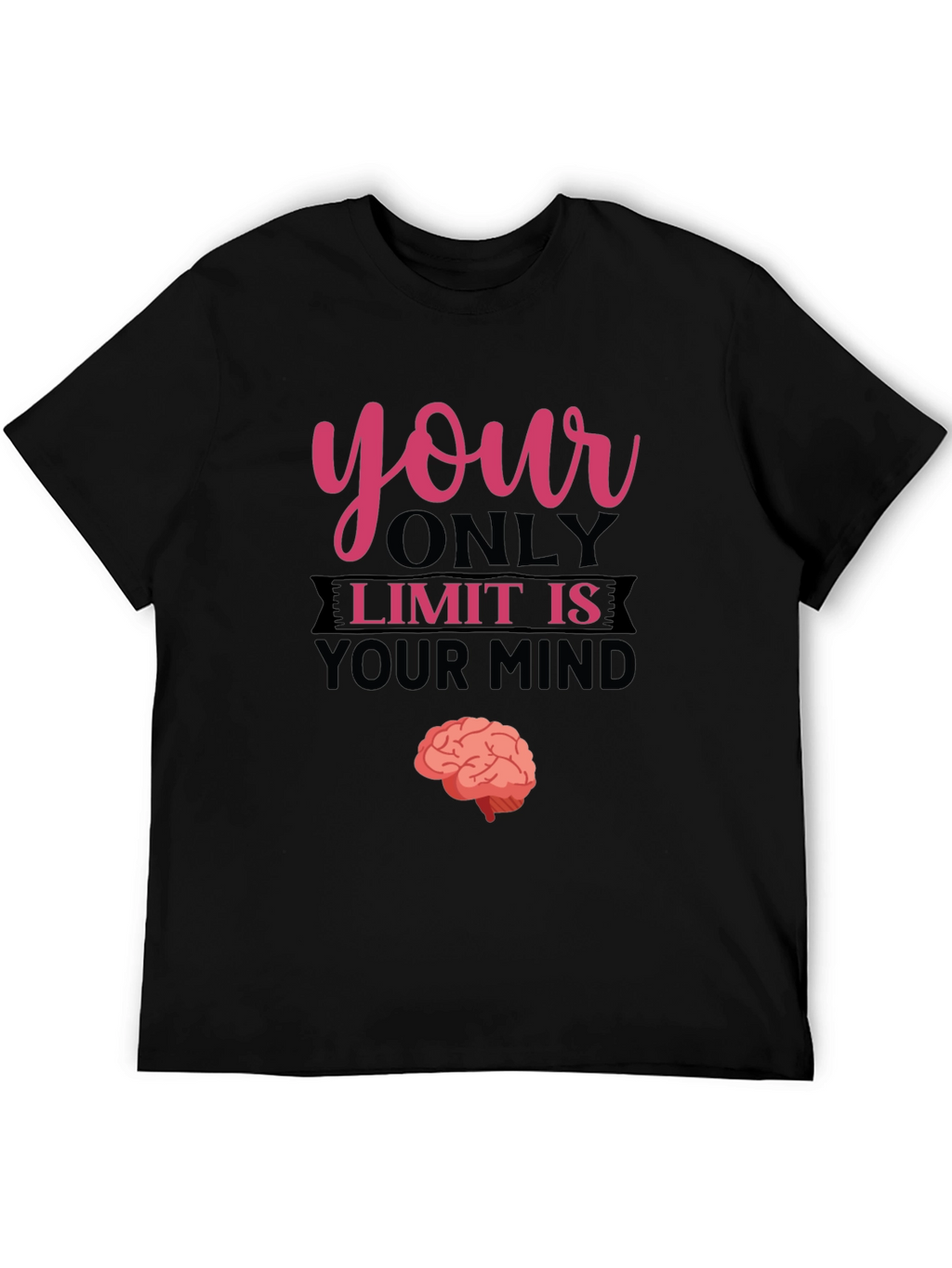 Your Only Limit Is Your Mind Brain Tee