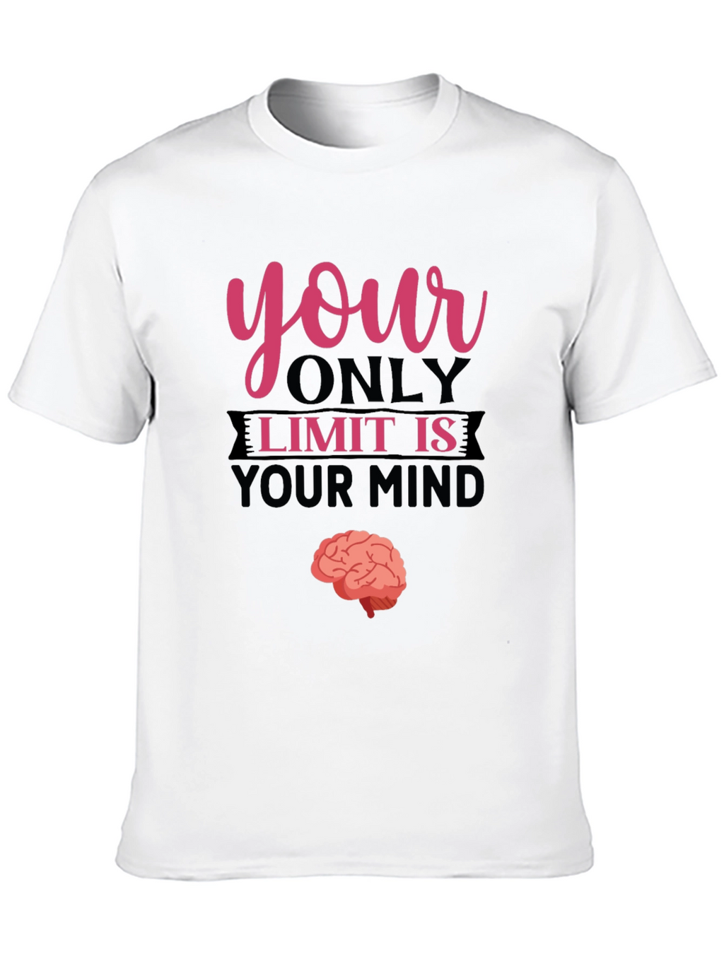 Your Only Limit Is Your Mind Brain Tee