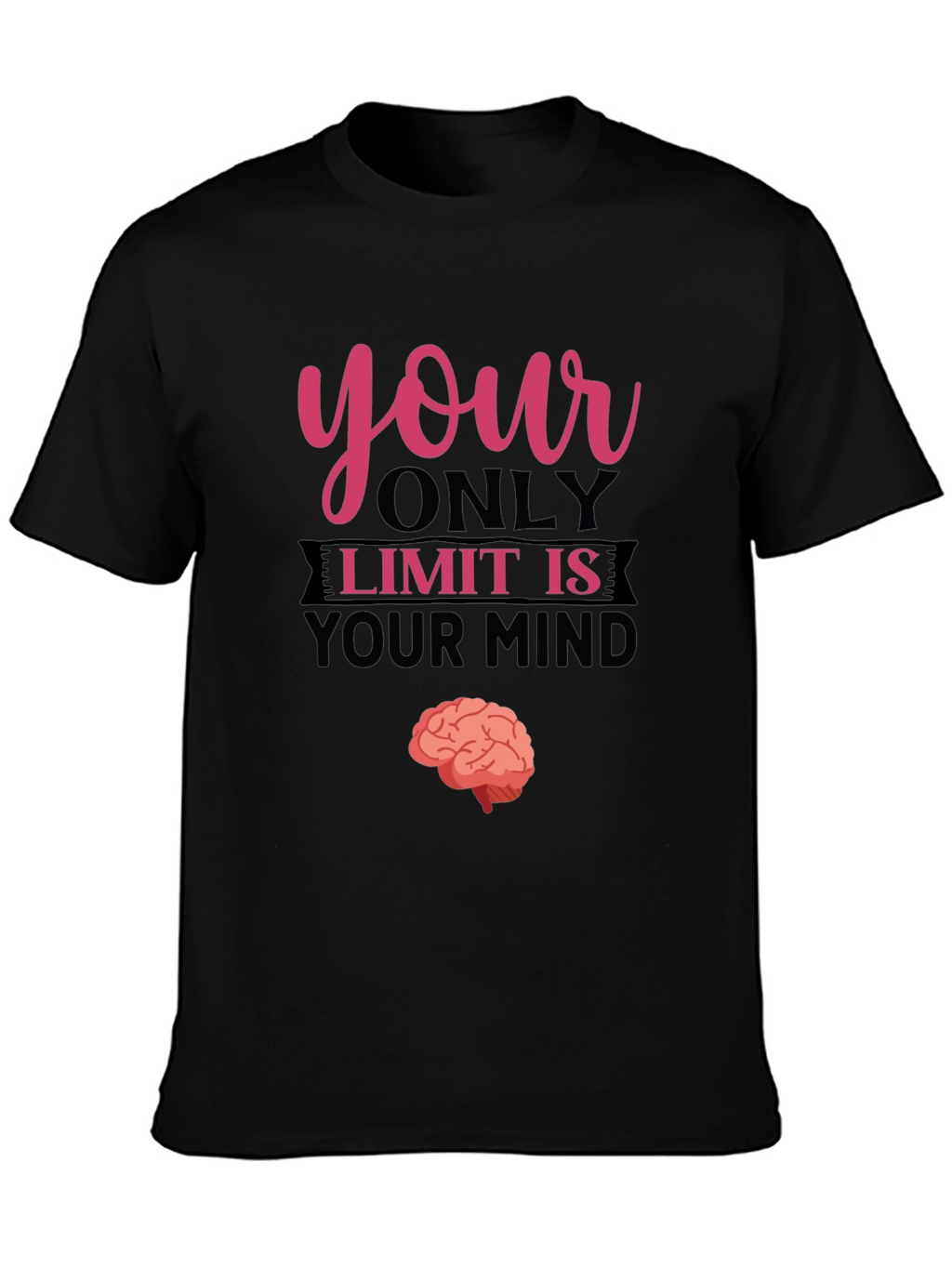 Your Only Limit Is Your Mind Brain Tee