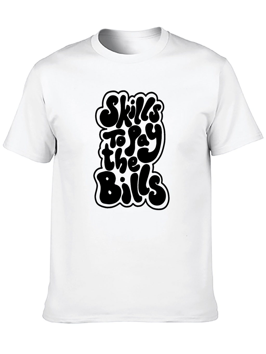 Skills to Pay the Bills Graphic T-Shirt