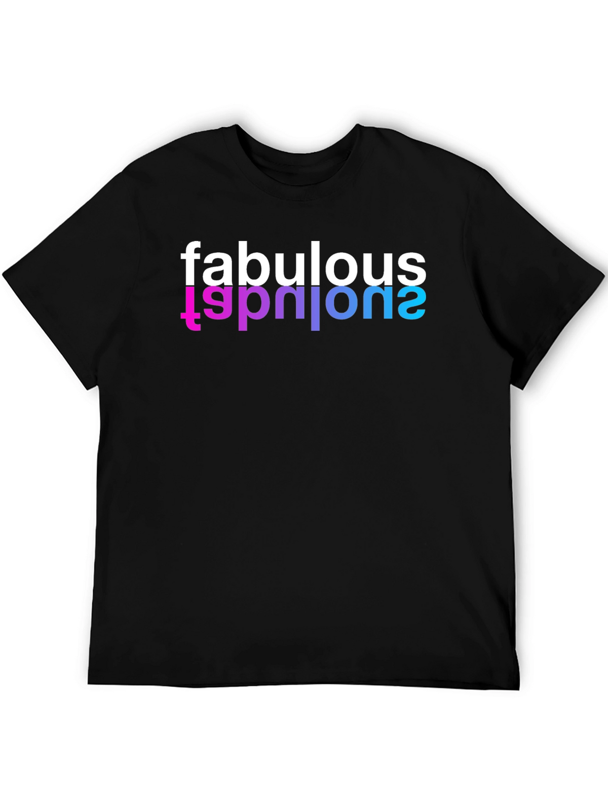 Fabulous T-Shirt - Stylish & Unique