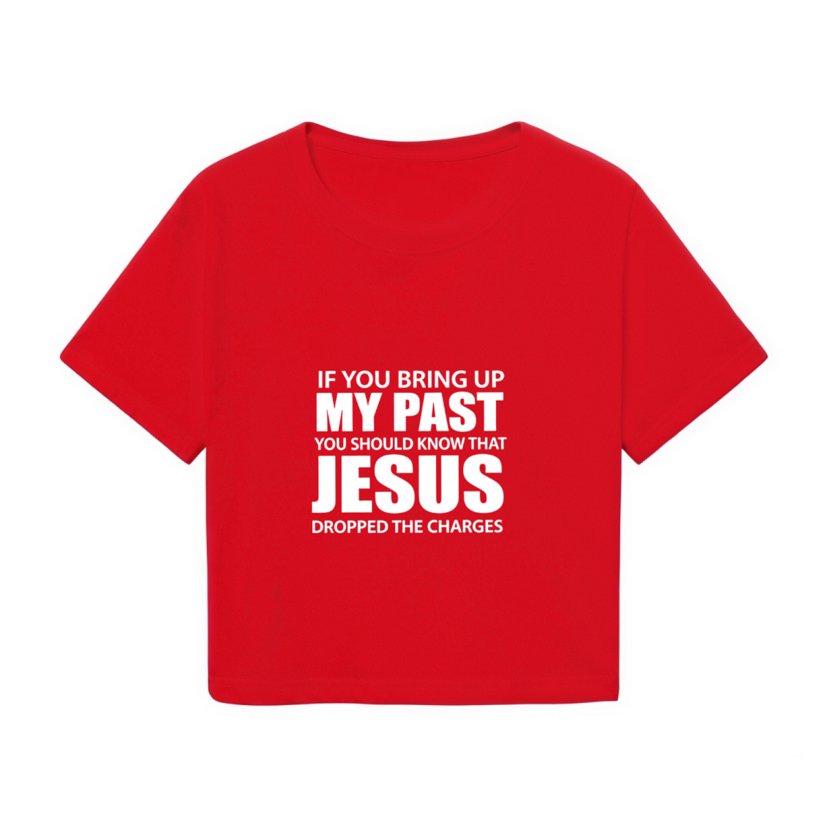 Jesus Dropped The Charges Faith Red Crop Tee ¨C Christian Slogan Women Top