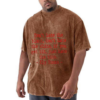 Don't Hate The Black Don't Hate The White Sly Stone Quote T-Shirt