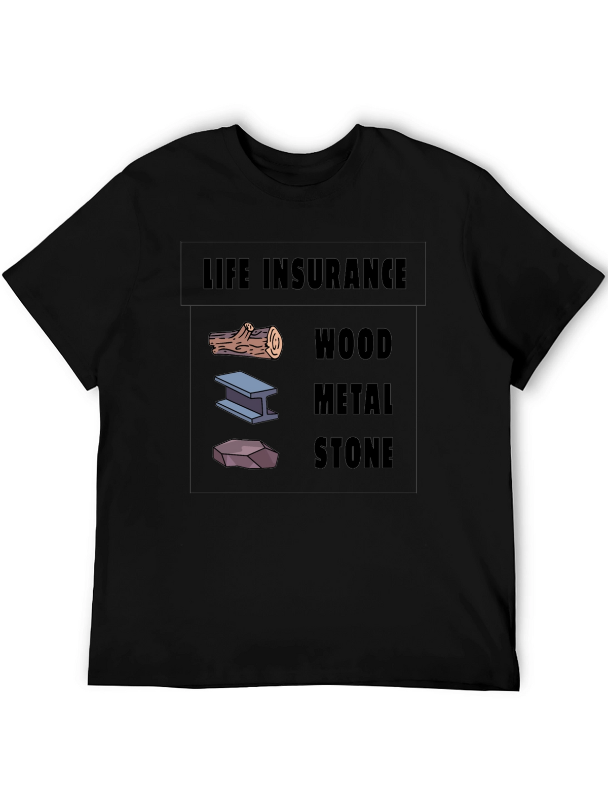 Life Insurance Black T-Shirt Wood Metal Stone Design