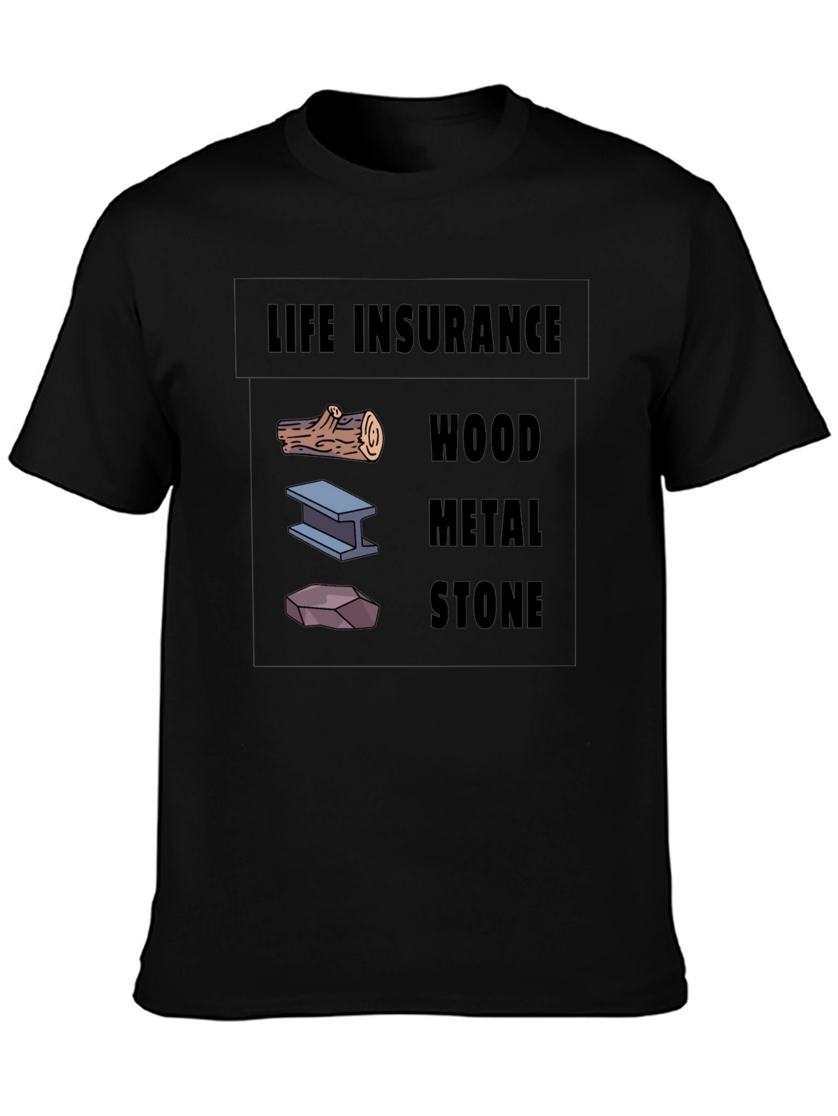 Life Insurance Black T-Shirt Wood Metal Stone Design