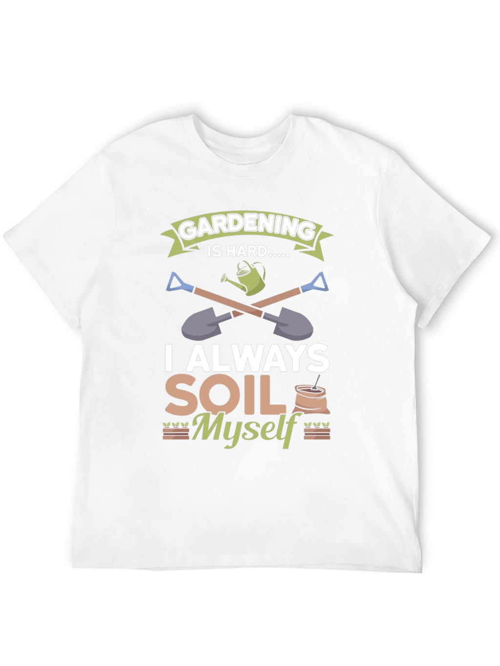 Gardening Is Hard T-Shirt