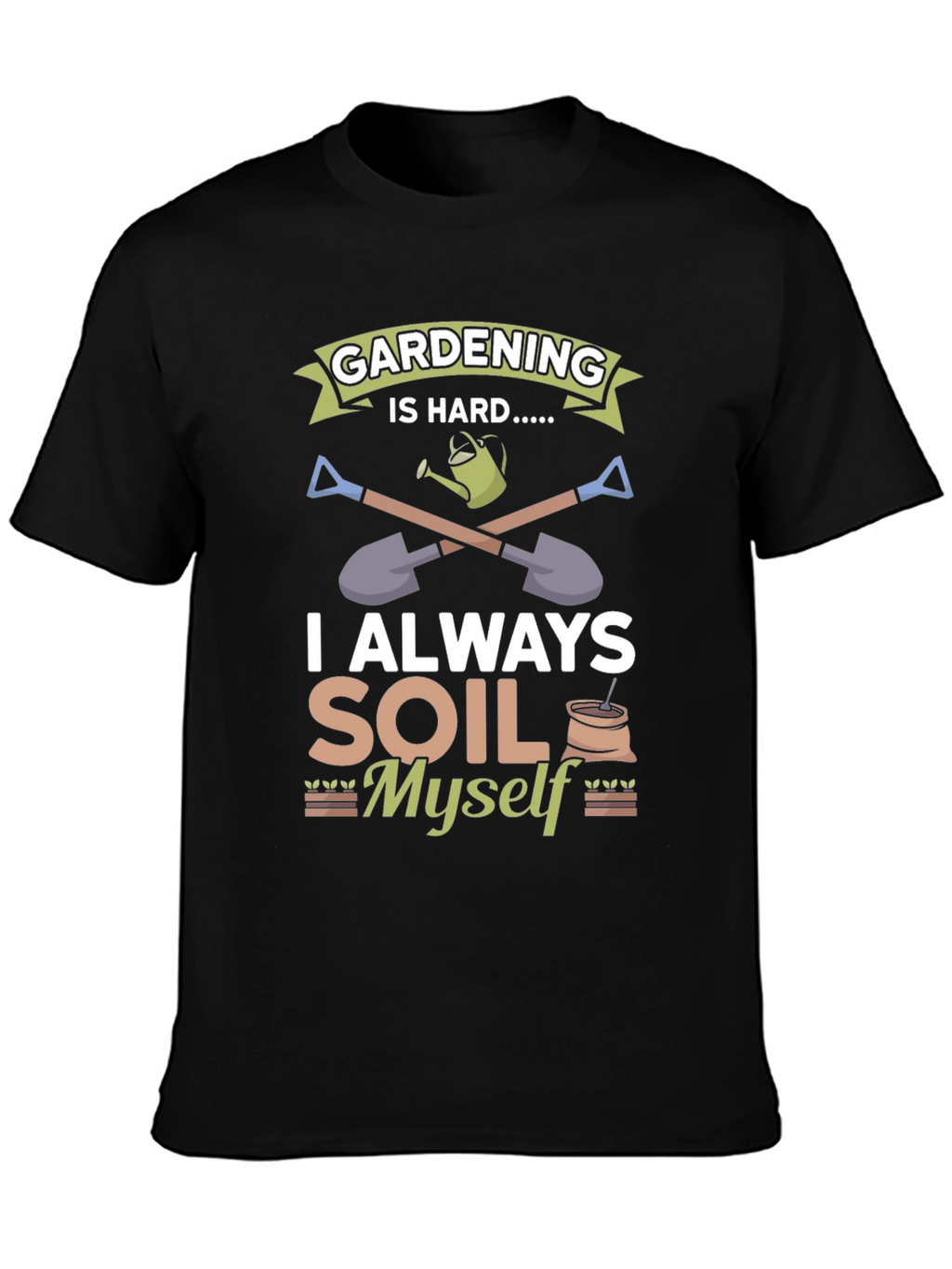 Gardening Is Hard T-Shirt