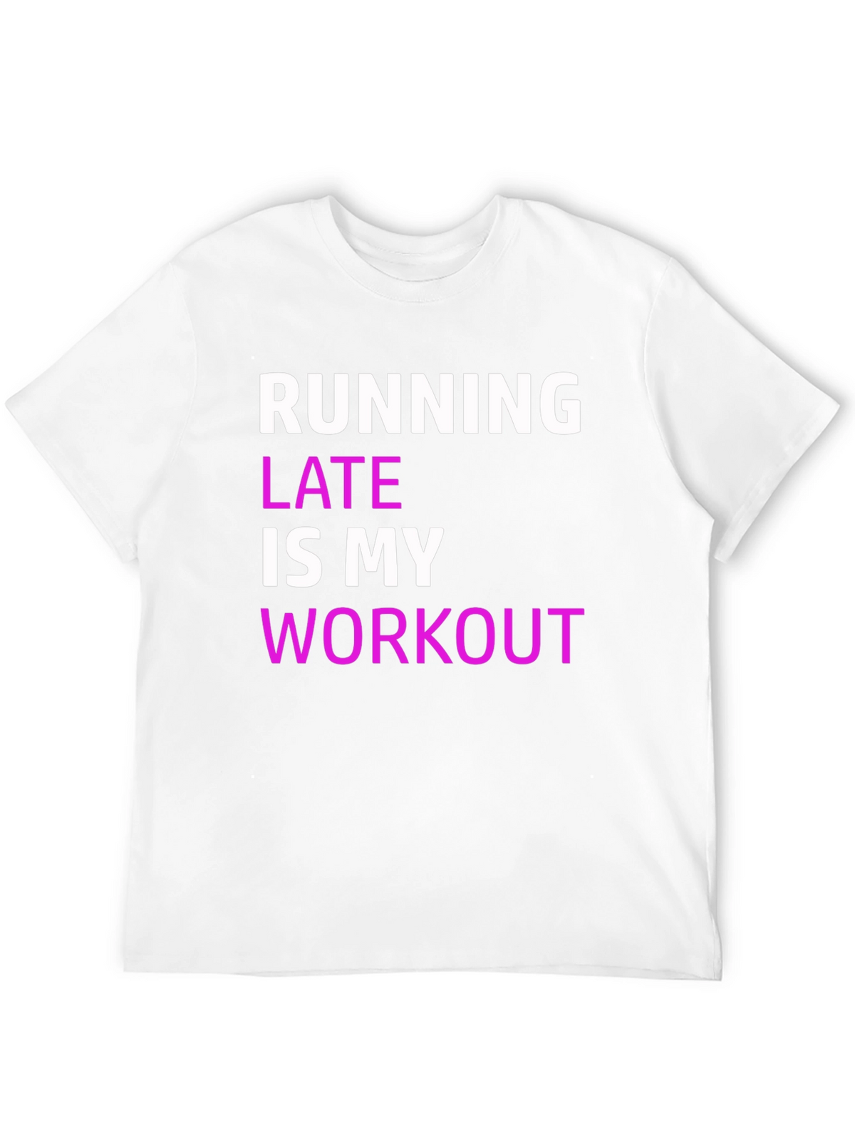 Funny Running Late Workout T-Shirt