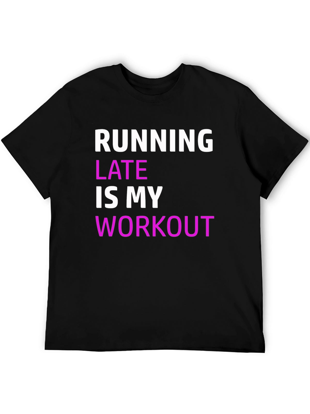Funny Running Late Workout T-Shirt