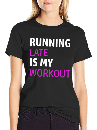 Funny Running Late Workout T-Shirt
