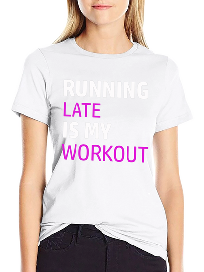 Funny Running Late Workout T-Shirt
