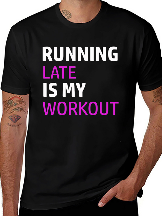 Funny Running Late Workout T-Shirt