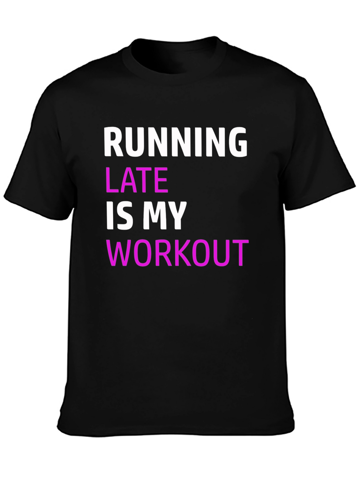 Funny Running Late Workout T-Shirt