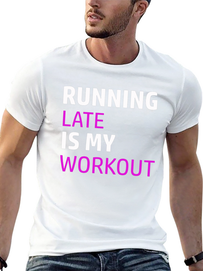 Funny Running Late Workout T-Shirt
