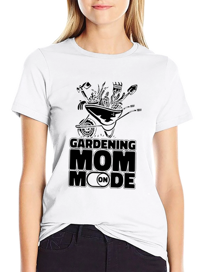 Gardening Mom Mode On T-Shirt