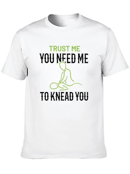 Trust Me You Need Me Massage T-Shirt