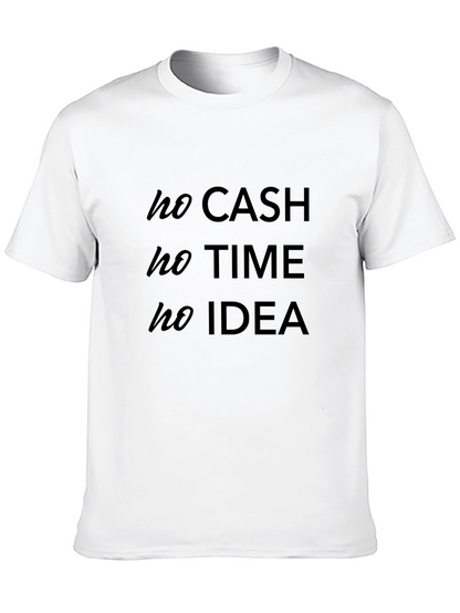 No Cash No Time No Idea - Graphic Tee