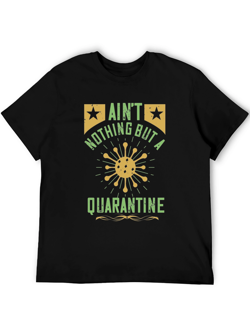 Aint Nothing But a Quarantine T-Shirt - Black