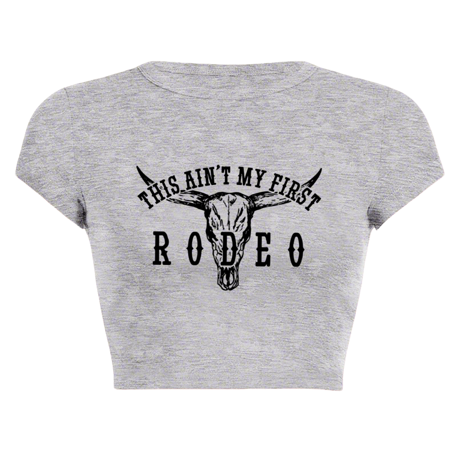 This Ain¡¯t My First Rodeo Western Cow Skull Vintage Grey Crop Top