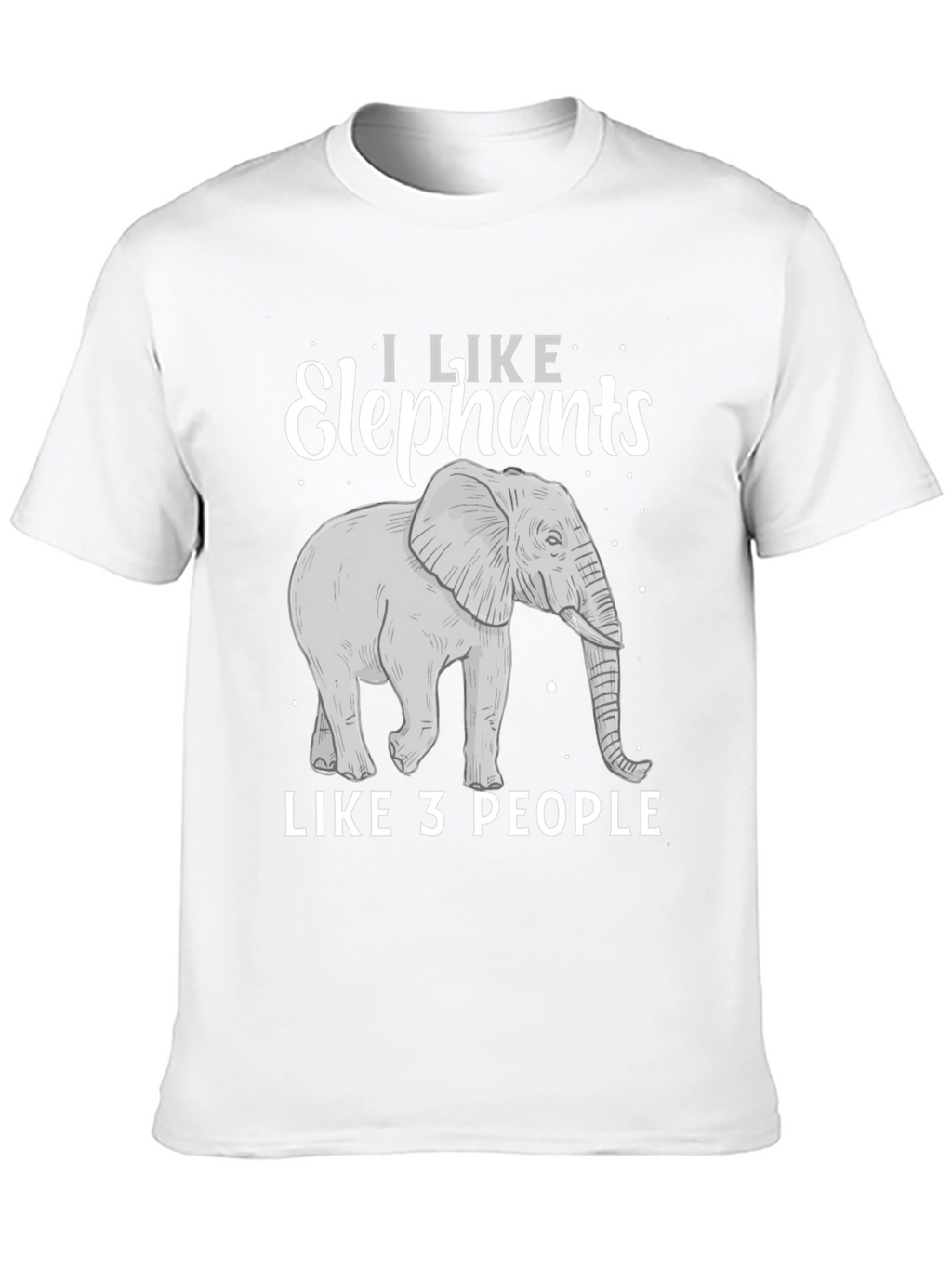 Elephant Lover T-Shirt: I Like Elephants Like 3 People